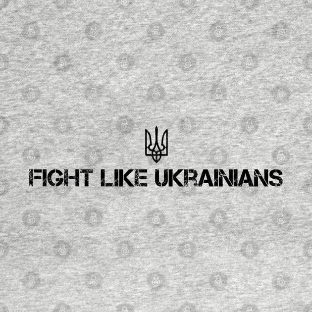 FIGHT LIKE UKRAINIANS by Myartstor 